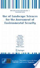 Use of landscape sciences for the assessment of environmental security / edited by Irene Petrosillo [and others].