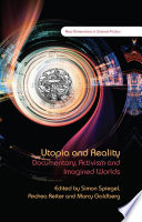 Utopia and reality : documentary, activism and imagined worlds /