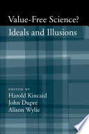 Value-free science? : ideals and illusions / edited by Harold Kincaid, John Dupré, Alison Wylie.