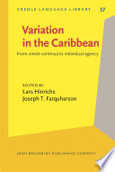 Variation in the Caribbean : from Creole continua to individual agency /