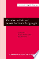 Variation within and across Romance languages : selected papers from the 41st Linguistic Symposium on Romance languages (LSRL), Ottawa, 5-7 May 2011 / edited by Marie-Hélène Côté, Université Laval, Québec ; Eric Mathieu, University Of Ottawa.