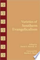 Varieties of southern evangelicalism / edited by David Edwin Harrell, Jr. ; foreword by Martin E. Marty.