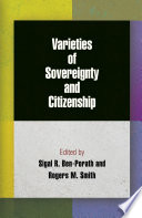 Varieties of sovereignty and citizenship edited by Sigal R. Ben-Porath and Rogers M. Smith.