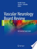 Vascular neurology board review : an essential study guide /