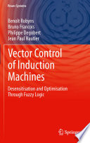 Vector control of induction machines : desensitisation and optimisation through fuzzy logic /