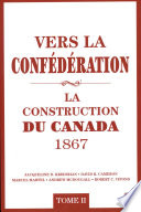 Vers la Confédération : la construction du Canada, 1867.
