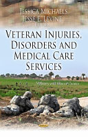 Veteran Injuries, disorders and medical care services / Jessica Michaels and Jess E. Levine, editors.