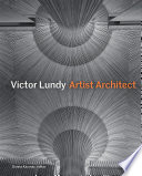 Victor Lundy : artist architect /