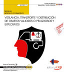 Vigilancia, transporte y distribucion de objetos valiosos o peligrosos y explosivos : MF0082_2 /