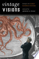 Vintage visions : essays on early science fiction / edited by Arthur B. Evans.