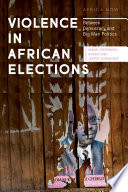 Violence in African elections : between democracy and big man politics /