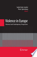 Violence in Europe : historical and contemporary perspectives / Sophie Body-Gendrot, Pieter Spierenburg, editors.