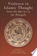 Violence in Islamic thought from the Qur'ān to the Mongols /