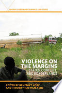 Violence on the margins : states, conflict, and borderlands /