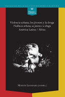 Violencia urbana, los jovenes y la droga = Violencia urbana, os jovens e a droga : America Latina/Africa /