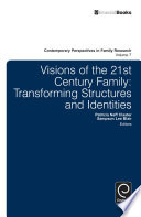 Visions of the 21st century family : transforming structures and identities / edited by Patricia Neff Claster, Sampson Lee Blair.