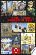 Visual culture in the modern Middle East rhetoric of the image / edited by Christiane Gruber and Sune Haugbolle.