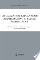 Visualization, explanation and reasoning styles in mathematics / edited by Paolo Mancosu, Klaus Frovin Jorgensen and Stig Andur Pedersen.