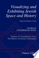 Visualizing and exhibiting Jewish space and history / edited by Richard I. Cohen.