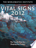 Vital signs 2012 : the trends that are shaping our future / the Worldwatch Institute ; Michael Renner, project director ; Ayodeji Adebola [and others] ; Linda Starke, editor.