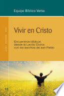 Vivir en Cristo : encuentros biblicos desde la Lectio Divina con los escritos de san Pablo /