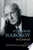 Vladimir Nabokov in context / edited by David M. Bethea, Siggy Frank.