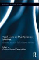 Vocal music and contemporary identities unlimited voices in East Asia and the West /