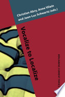 Vocalize to localize / edited by Christian Abry, Anne Vilain, Jean-Luc Schwartz.