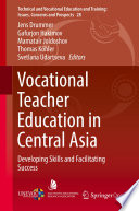 Vocational Teacher Education in Central Asia Developing Skills and Facilitating Success /