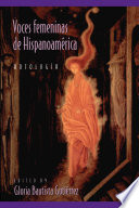 Voces femeninas de Hispanoamerica : antologia / edited by Gloria Bautista Gutierrez.