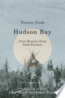 Voices from Hudson Bay : Cree stories from York Factory /