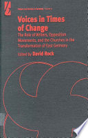 Voices in times of change the role of writers, opposition movements and the churches in the transformation of East Germany / [edited by] David Rock.