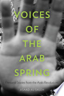 Voices of the Arab Spring : personal stories from the Arab revolutions /