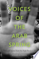 Voices of the Arab Spring : personal stories from the Arab revolutions / Asaad al-Saleh.