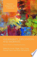 Vulnerability, exploitation and migrants : insecure work in a globalised economy / edited by Louise Waite [and three others].