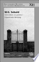 W.G. Sebald : Schreiben ex patria = expatriate writing /