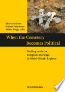 WHEN THE CEMETERY BECOMES POLITICAL;DEALING WITH THE RELIGIOUS HERITAGE IN MULTI-ETHNIC REGIONS