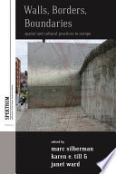 Walls, borders, boundaries spatial and cultural practices in Europe /