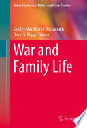 War and family life / Shelley MacDermid Wadsworth, David S. Riggs, editors.