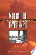 War and the environment : military destruction in the modern age /