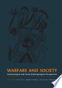 Warfare and society : archaeological and social anthropological perspectives /