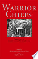 Warrior chiefs : perspectives on senior Canadian military leaders /