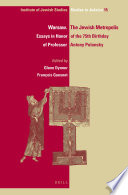 Warsaw. the Jewish metropolis : essays in honor of the 75th birthday of professor Antony Polonsky /