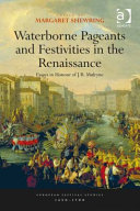 Waterborne pageants and festivities in the Renaissance : essays in honour of J.R. Mulryne / edited by Margaret Shewring ; Linda Briggs, assistant editor.