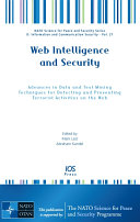 Web intelligence and security : advances in data and text mining techniques for detecting and preventing terrorist activities on the web /