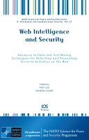 Web intelligence and security advances in data and text mining techniques for detecting and preventing terrorist activities on the Web /