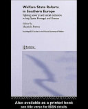 Welfare state reform in Southern Europe : fighting poverty and social exclusion in Italy, Spain, Portugal and Greece / edited by Maurizio Ferrera.