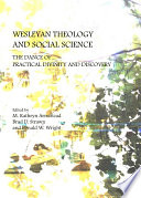 Wesleyan theology and social science : the dance of practical divinity and discovery /