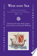 West over sea : studies in Scandinavian sea-borne expansion and settlement before 1300 : a festschrift in honour of Dr Barbara Crawford / edited by Beverley Ballin Smith, Simon Taylor, Gareth Williams.