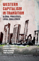 Western capitalism in transition : global processes, local challenges / edited by Alberta Andreotti, David Benassi and Yuri Kazepov.
